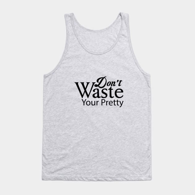 Don't waste your pretty Tank Top by MiscegeNation2018